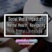 Social Media Impact on Mental Health: Navigating the Digital Landscape