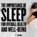 The importance of sleep for overall health and well-being